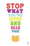 Stop What You're Doing and Read This!