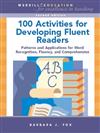 100 Activities for Developing Fluent Readers: Patterns and Applications for Word Recognition, Fluency, and Comprehension