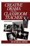 Creative Drama for the Classroom Teacher