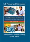 The Pharmacy Technician Lab Manual and Workbook, for the Pharmacy Technician: Foundations and Practices
