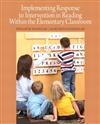 Implementing Response to Intervention in Reading within the Elementary Classroom