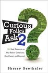 Curious Folks Ask 2: 188 Real Answers on Our Fellow Creatures, Our Planet, and Beyond: 2