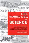 Lies, Damned Lies, and Science: How to Sort Through the Noise Around Global Warming, the Latest Health Claims, and Other Scientific Controvers