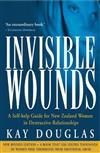 Invisible Wounds: a Self-help Guide for New Zealand Women in Destructive Relationships