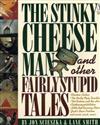 The Stinky Cheese Man and Other Fairly Stupid Tales