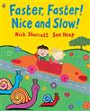 Faster, Faster! Nice and Slow!