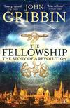 The Fellowship: The Story of the Royal Society and a Scientific Revolution