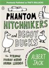 Phantom Hitchhikers and Decoy Ducks: The Strange Stories Behind the Urban Legends We Can't Stop Telling Each Other