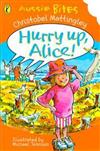Hurry up, Alice!