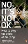 No, it's Not Ok: How to Stop the Cycle of Bullying