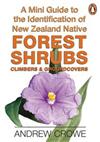 A Mini Guide to the Identification of New Zealand Native Forest Shrubs, Climbers & Groundcovers