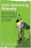 Kids Behaving Bravely: Raising a Resilient Child