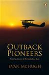 Outback Pioneers: Great Achievers of the Australian Bush