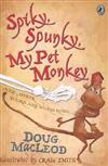 Spiky, Spunky, My Pet Monkey: Weird and Wicked Rhymes