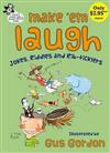 Make 'Em Laugh: Jokes, Riddles and Rib-ticklers