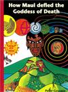 How Maui Defied the Goddess of Death