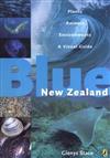Blue New Zealand: Plants, Animals, Environments - a Visual Guide