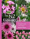 The Tui NZ Flower Garden: The Complete Guide to Growing Flowers in New Zealand
