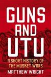 Guns and Utu: A Short History of the Musket Wars