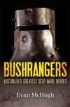 Bushrangers: Australia's Greatest Self-made Heroes