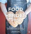Food Heroes: Celebrating New Zealand's Artisan Producers and Growers