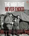 The War That Never Ended: New Zealand Veterans Remember Korea