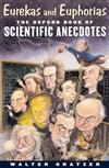 Eurekas and Euphorias: The Oxford Book of Scientific Anecdotes