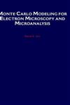 Monte Carlo Modeling for Electron Microscopy and Microanalysis