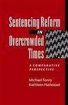 Sentencing Reform in Overcrowded Times: A Comparative Perspective