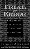 Trial and Error: The American Controversy Over Creation and Evolution