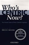 Who's Centric Now?: The Present State of Post-colonial Englishes