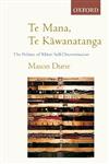 Te Mana, Te Kawanatanga: The Politics of Maori Self-determination