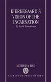 Kierkegaard's Vision of the Incarnation: By Faith Transformed