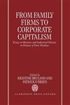 From Family Firm to Corporate Capitalism: Essays in Business and Industrial History in Honour of Peter Mathias
