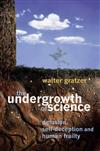 The Undergrowth of Science: Delusion, Self-deception and Human Frailty