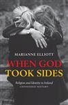 When God Took Sides: Religion and Identity in Ireland - Unfinished History