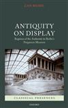 Antiquity on Display: Regimes of the Authentic in Berlin's Pergamon Museum