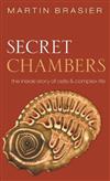 Secret Chambers: The Inside Story of Cells and Complex Life