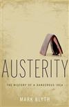 Austerity: The History of a Dangerous Idea