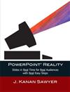 PowerPoint Reality: Slides in Real Time for Real Audiences with Real Easy Steps