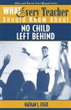 What Every Teacher Should Know About No Child Left Behind