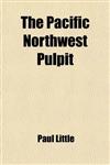 The Pacific Northwest Pulpit