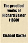 The Practical Works of Richard Baxter (1830)