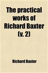 The Practical Works of Richard Baxter (v. 2)