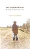The Train in the Night: A Story of Music and Loss