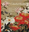 Colorful Realm: Japanese Bird-and-flower Paintings by Ito Jakuchu