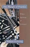 The Mangle of Practice: Time, Agency and Science