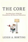 The Core: Teaching Your Child the Foundations of Classical Education