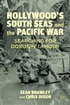 Hollywood's South Seas and the Pacific War: Searching for Dorothy Lamour