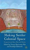 Making Settler Colonial Space: Perspectives on Race, Place and Identity